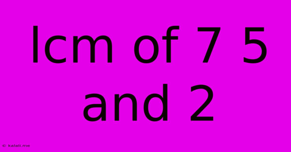 Lcm Of 7 5 And 2