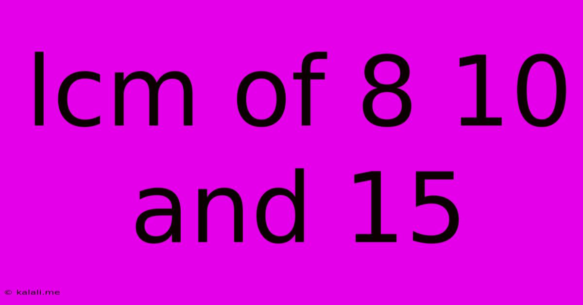Lcm Of 8 10 And 15