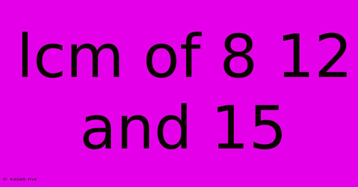 Lcm Of 8 12 And 15