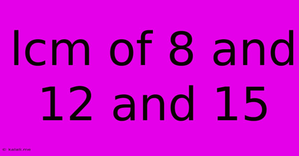 Lcm Of 8 And 12 And 15