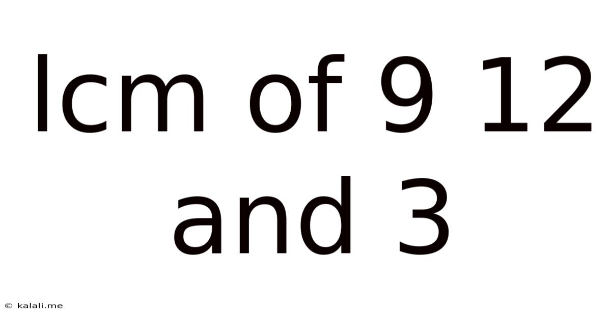 Lcm Of 9 12 And 3