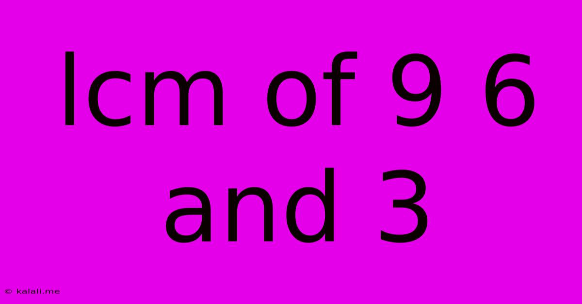 Lcm Of 9 6 And 3