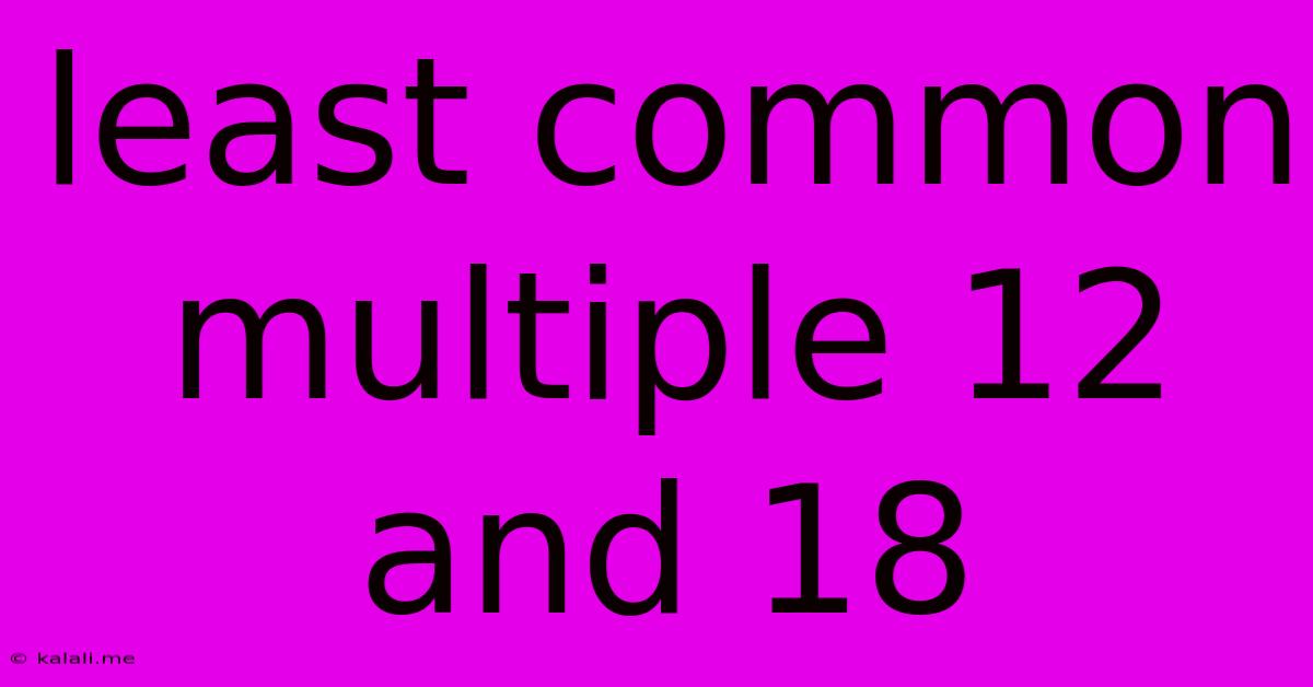 Least Common Multiple 12 And 18