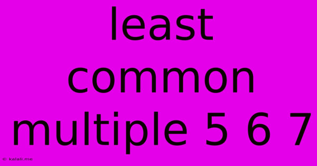 Least Common Multiple 5 6 7