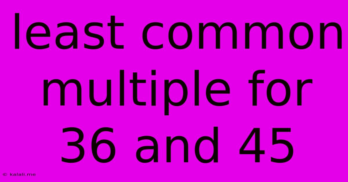 Least Common Multiple For 36 And 45