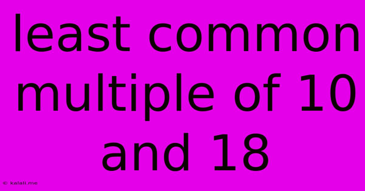 Least Common Multiple Of 10 And 18