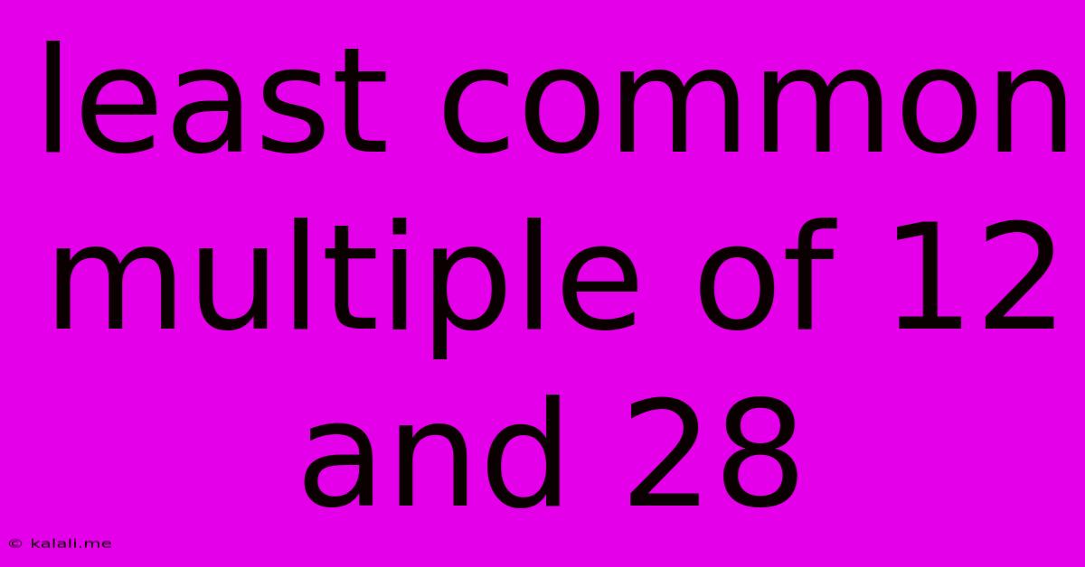 Least Common Multiple Of 12 And 28