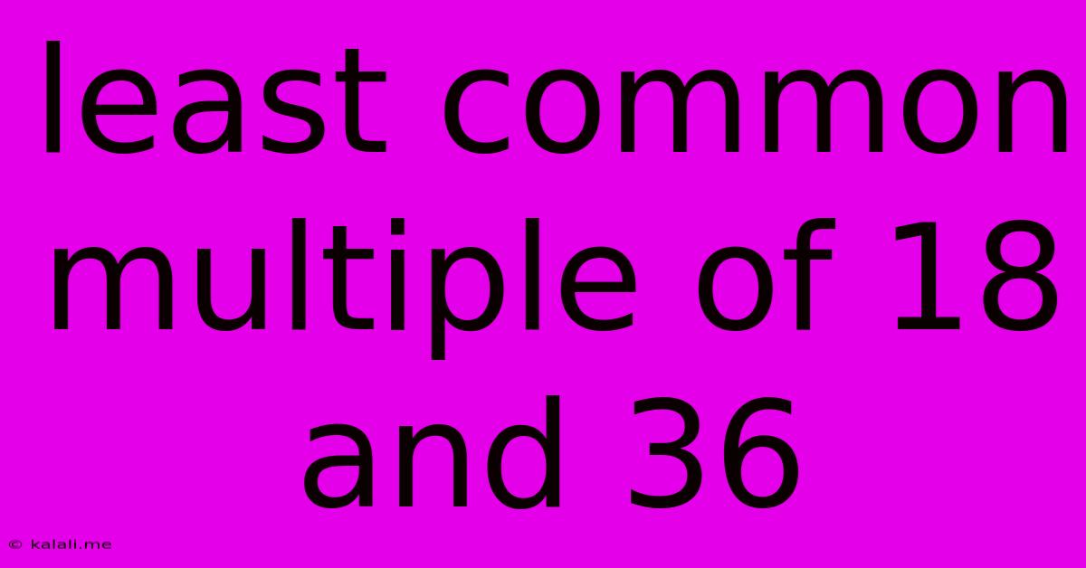 Least Common Multiple Of 18 And 36