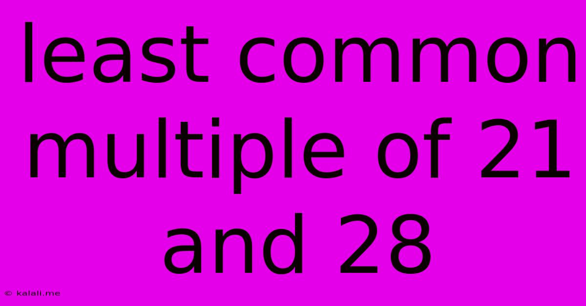 Least Common Multiple Of 21 And 28