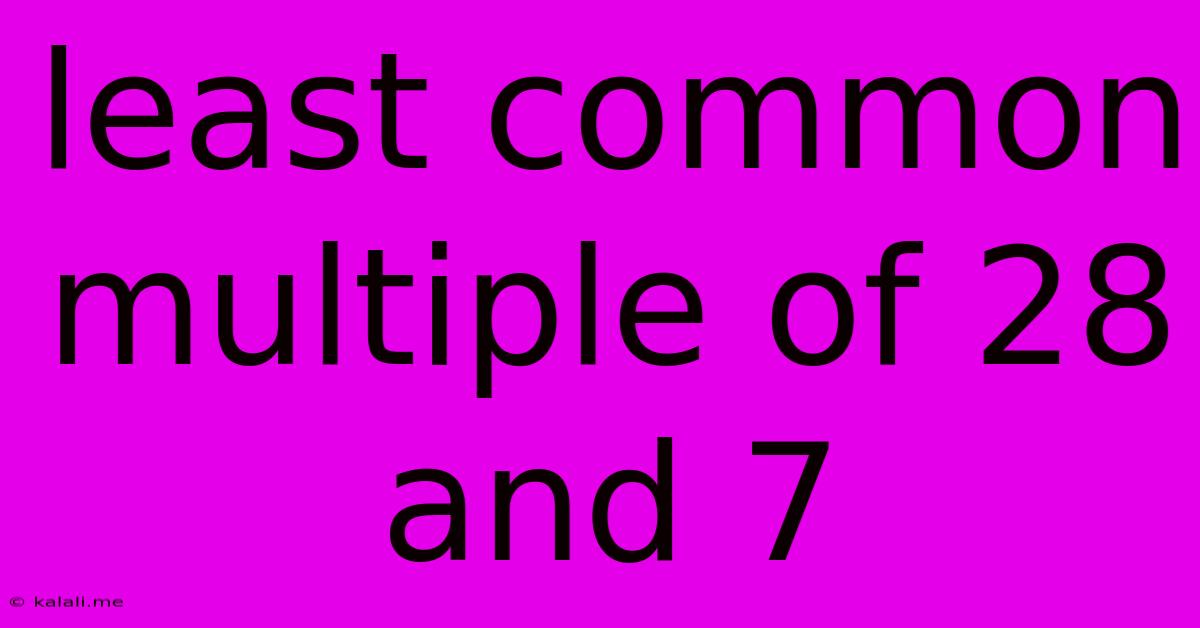 Least Common Multiple Of 28 And 7