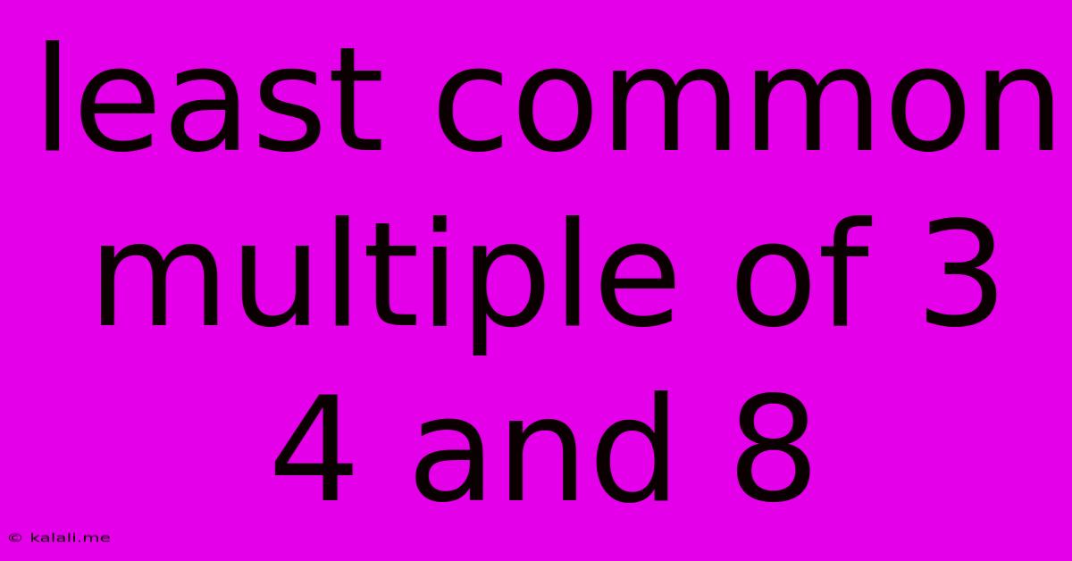 Least Common Multiple Of 3 4 And 8