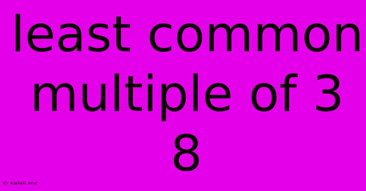 Least Common Multiple Of 3 8