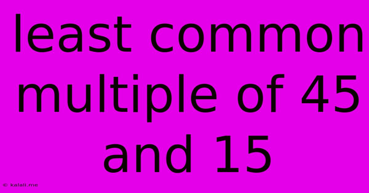 Least Common Multiple Of 45 And 15