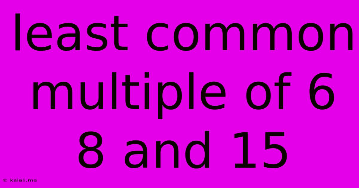 Least Common Multiple Of 6 8 And 15