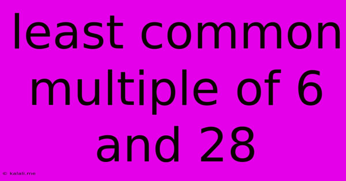 Least Common Multiple Of 6 And 28