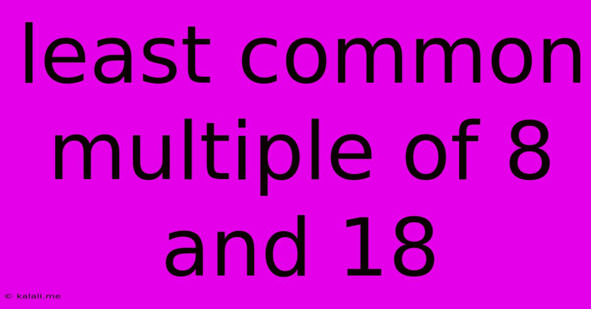 Least Common Multiple Of 8 And 18