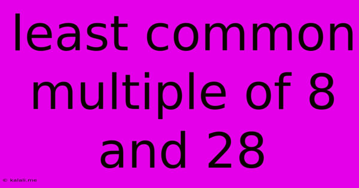 Least Common Multiple Of 8 And 28