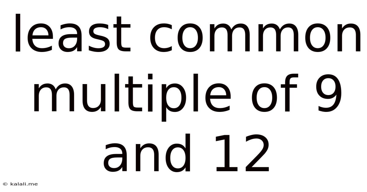 Least Common Multiple Of 9 And 12