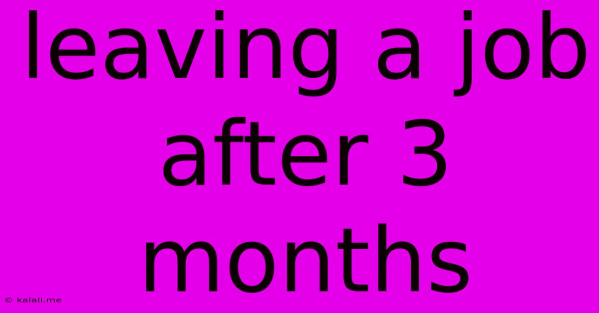 Leaving A Job After 3 Months