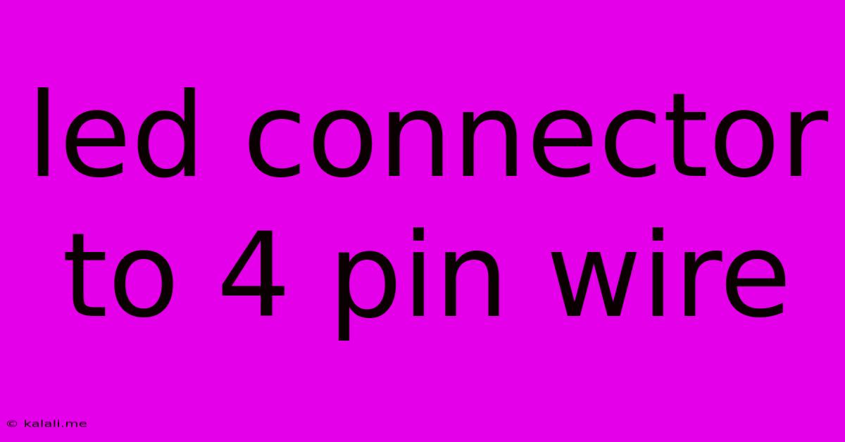 Led Connector To 4 Pin Wire