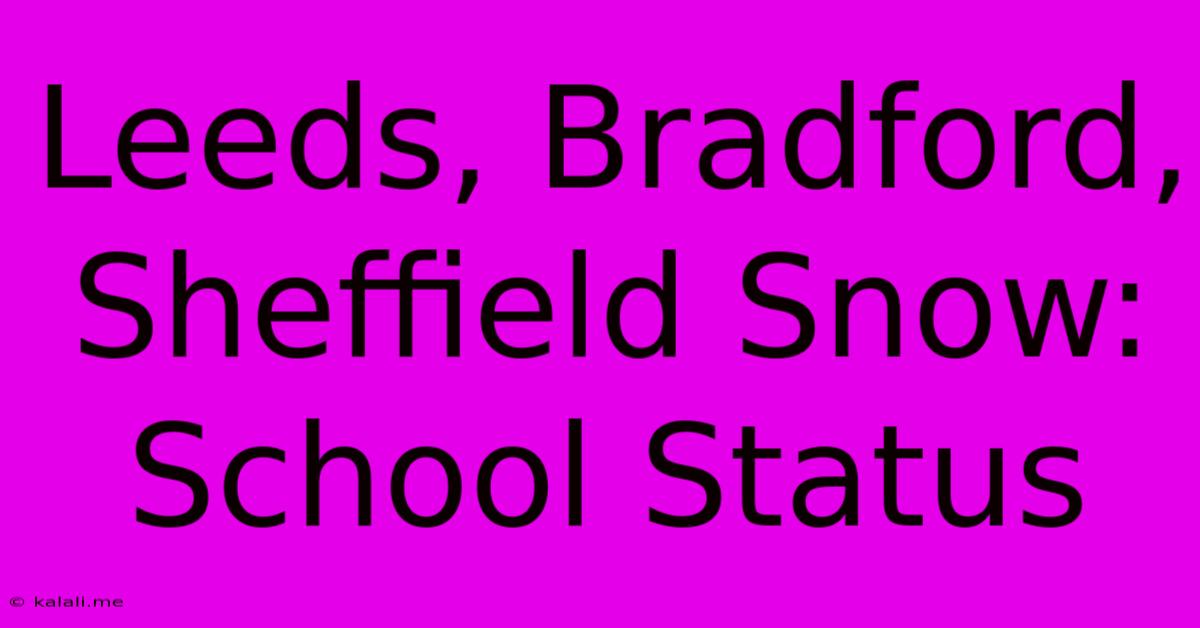 Leeds, Bradford, Sheffield Snow: School Status