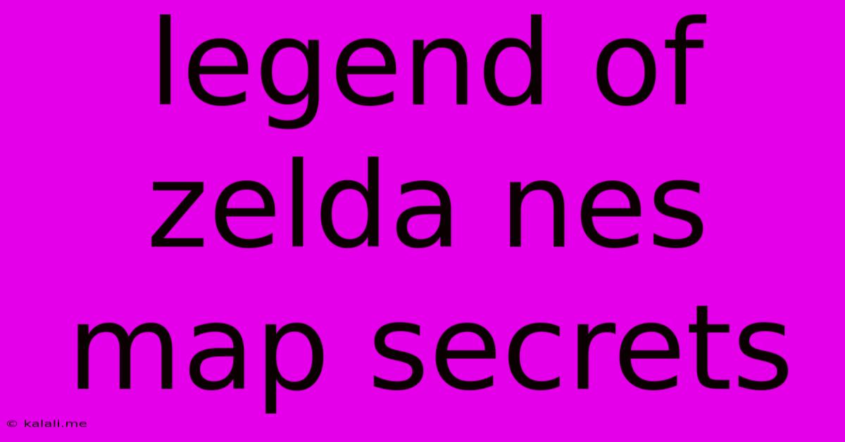 Legend Of Zelda Nes Map Secrets
