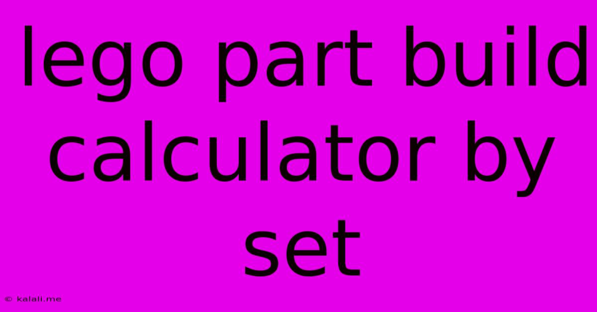Lego Part Build Calculator By Set