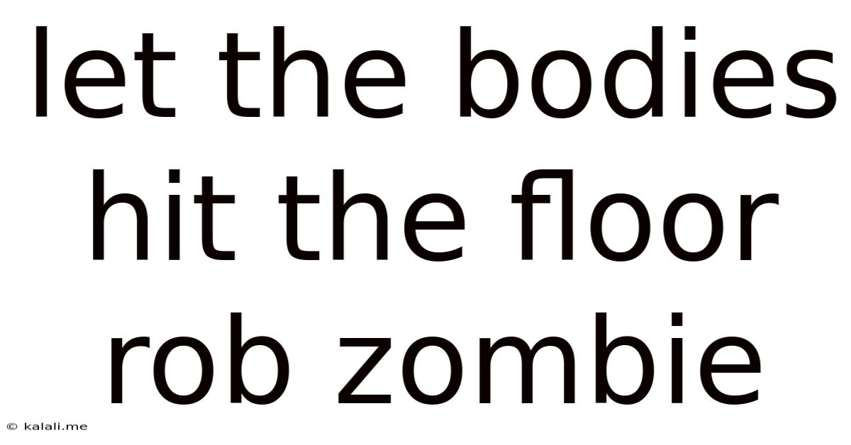 Let The Bodies Hit The Floor Rob Zombie