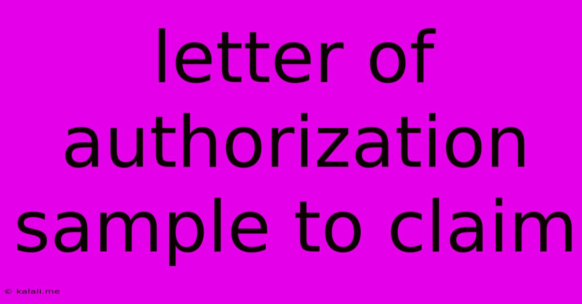 Letter Of Authorization Sample To Claim