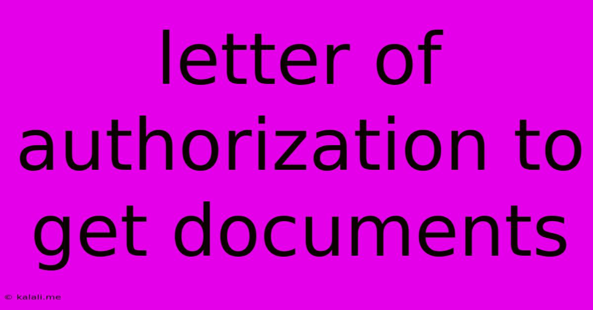 Letter Of Authorization To Get Documents