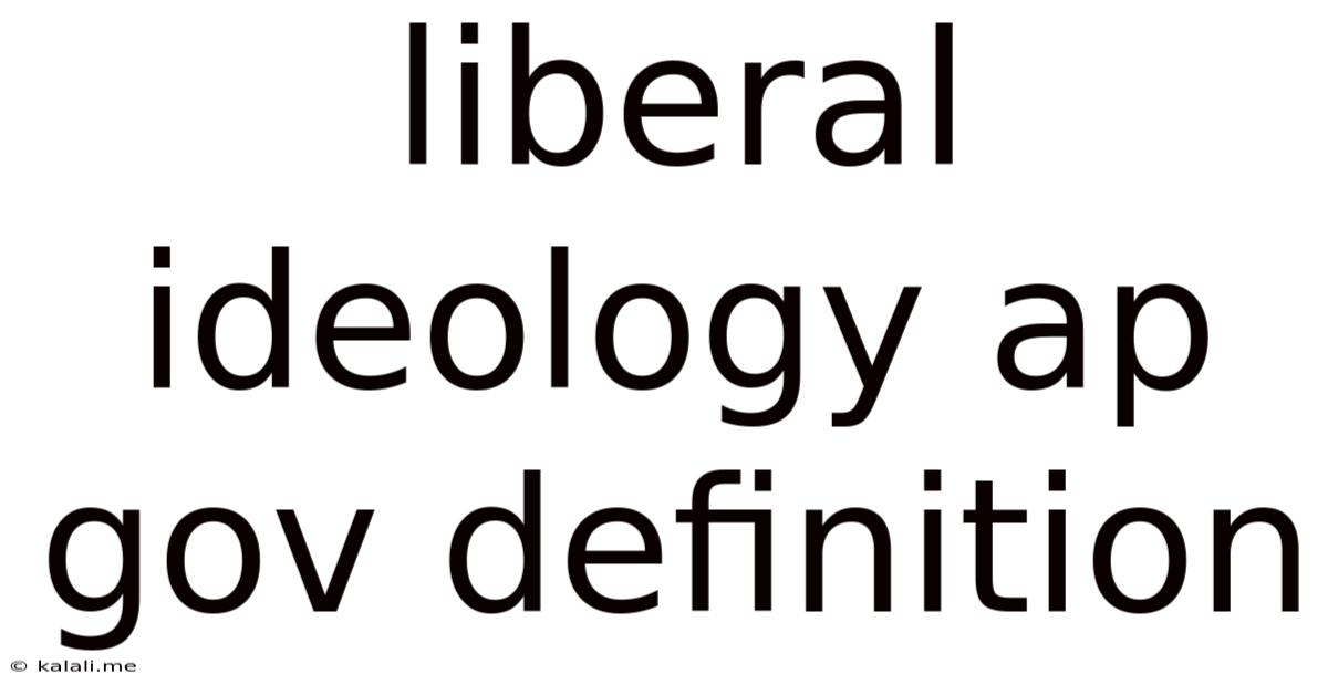 Liberal Ideology Ap Gov Definition