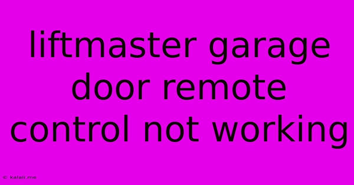 Liftmaster Garage Door Remote Control Not Working
