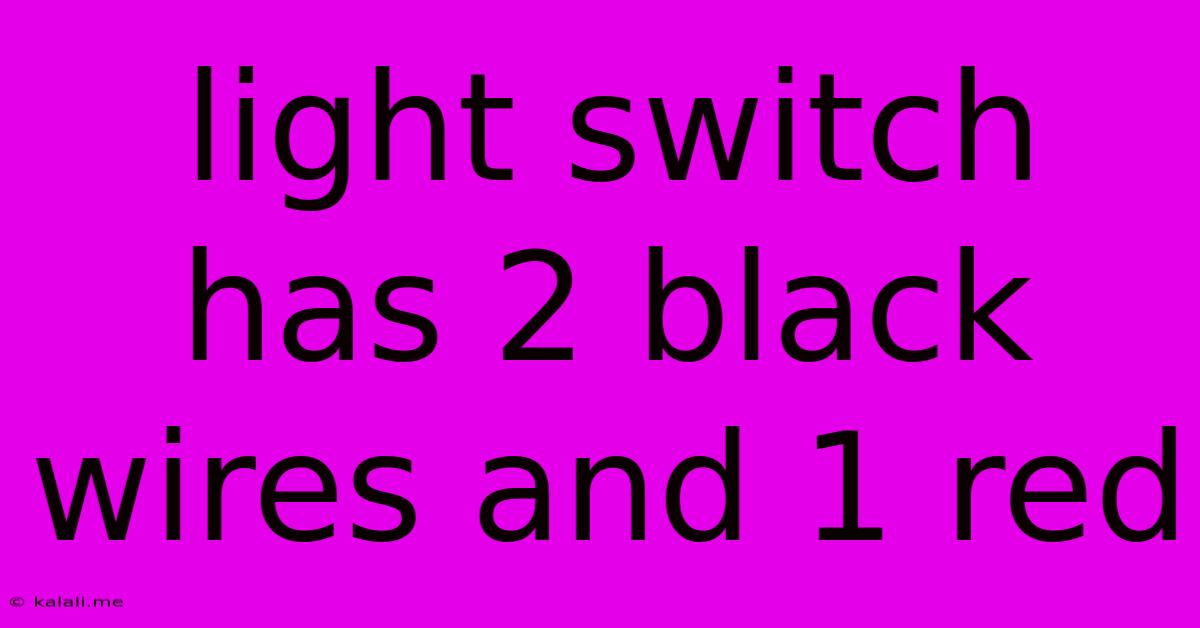 Light Switch Has 2 Black Wires And 1 Red