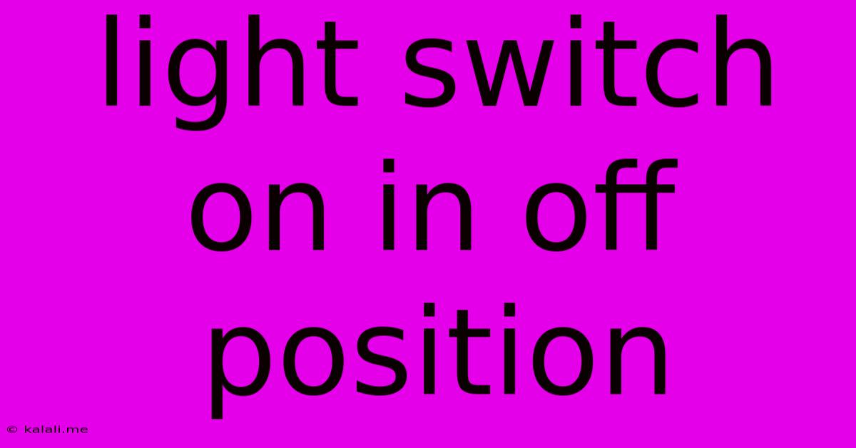 Light Switch On In Off Position