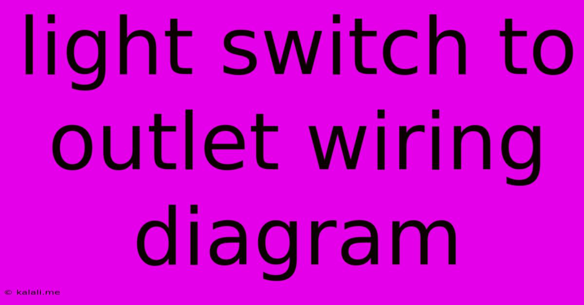 Light Switch To Outlet Wiring Diagram