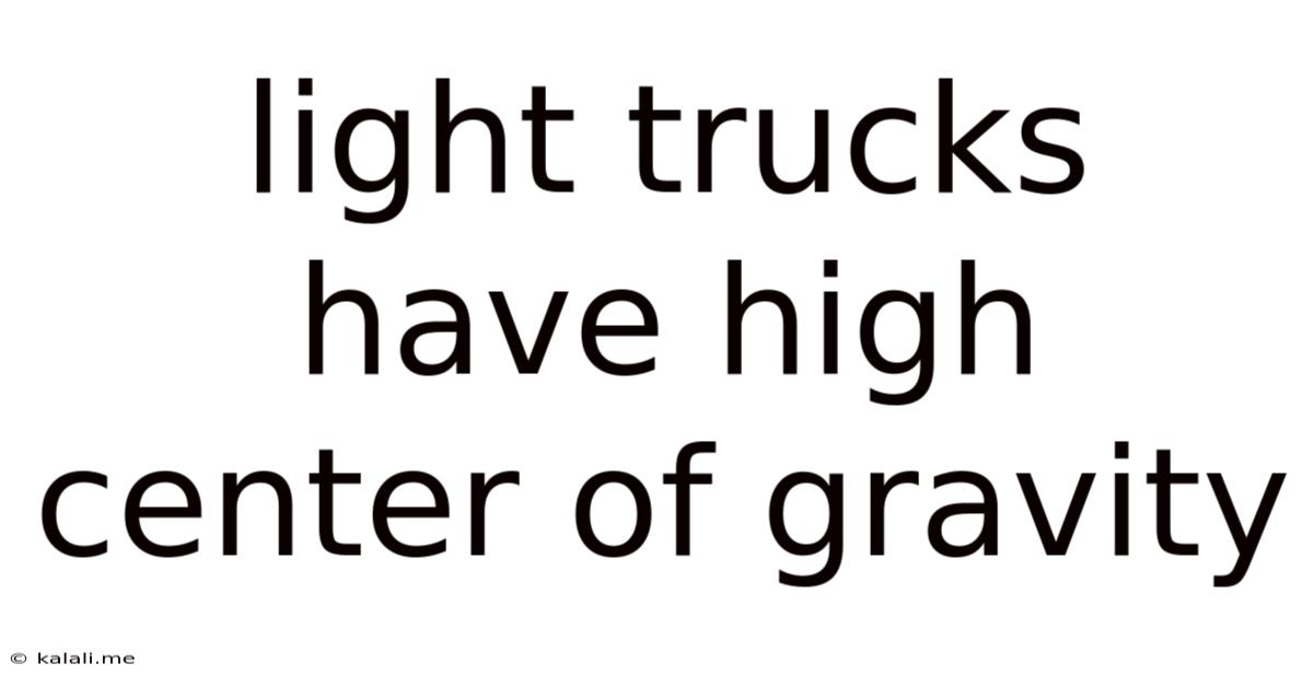 Light Trucks Have High Center Of Gravity