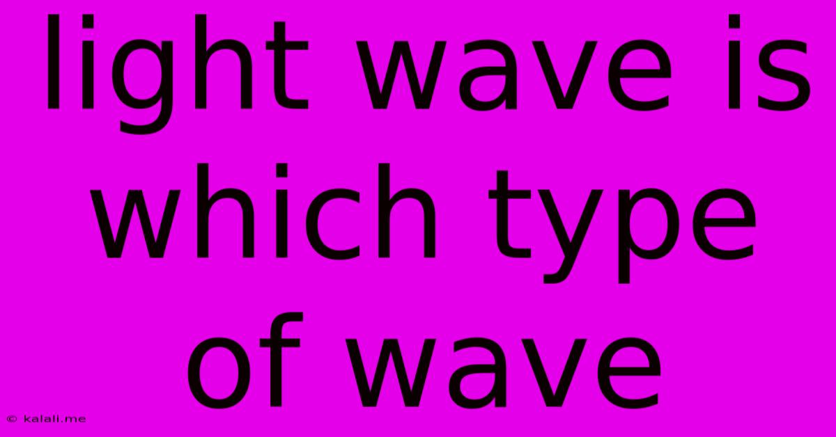 Light Wave Is Which Type Of Wave