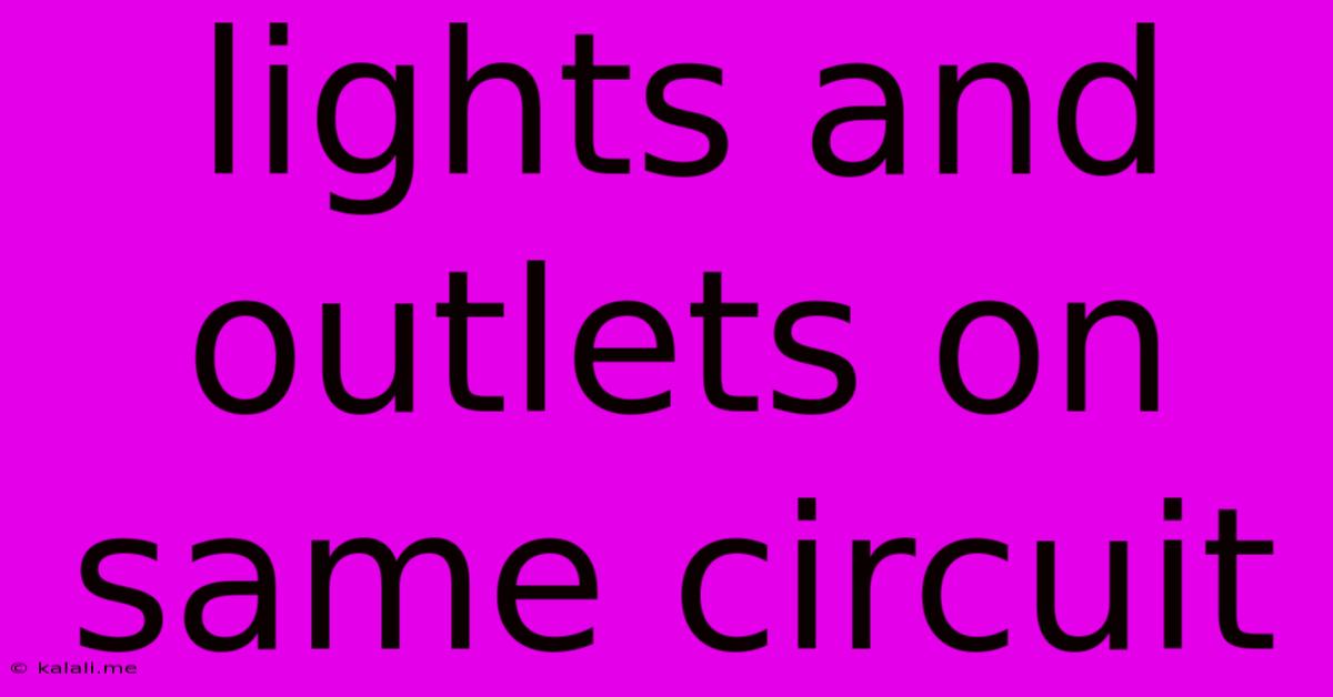 Lights And Outlets On Same Circuit