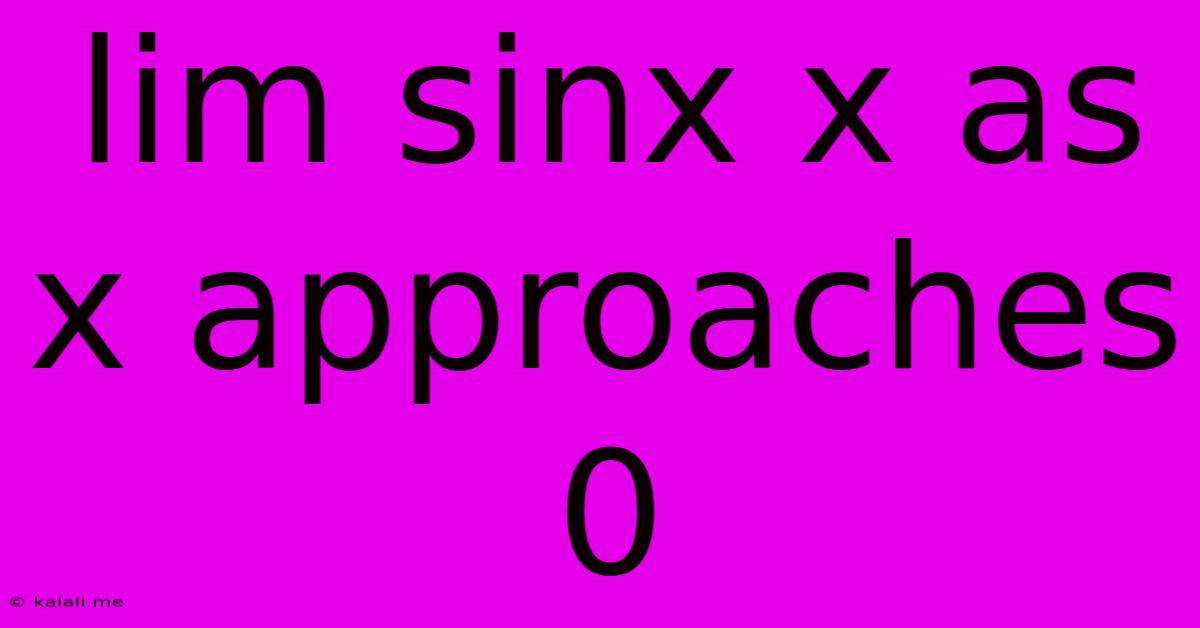 Lim Sinx X As X Approaches 0