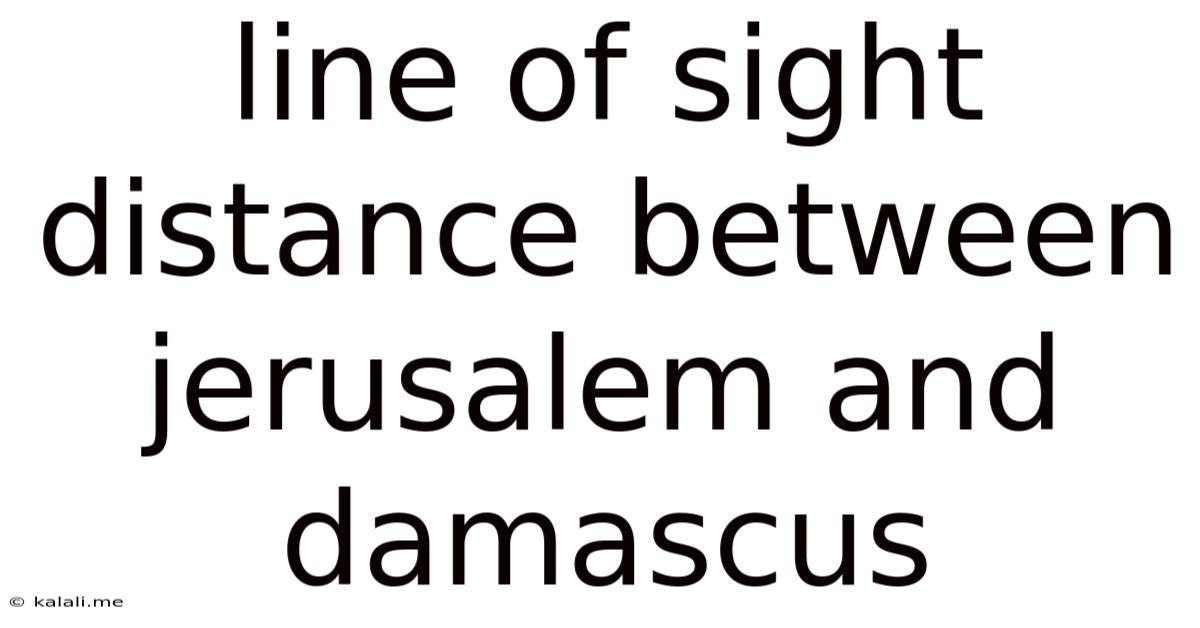 Line Of Sight Distance Between Jerusalem And Damascus