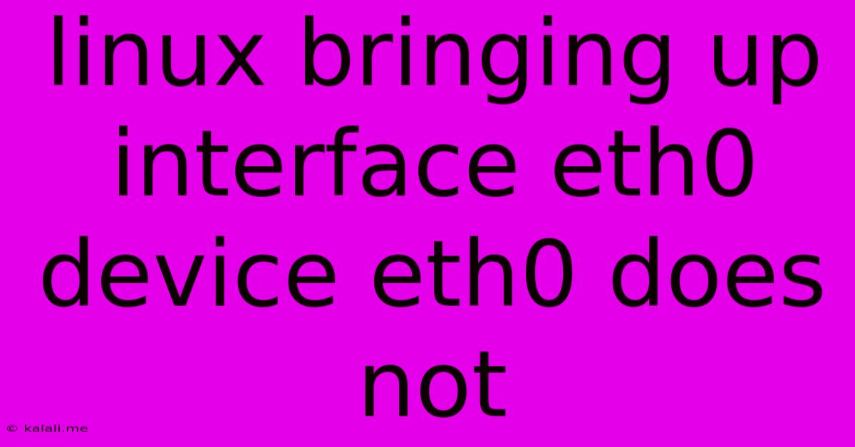 Linux Bringing Up Interface Eth0 Device Eth0 Does Not