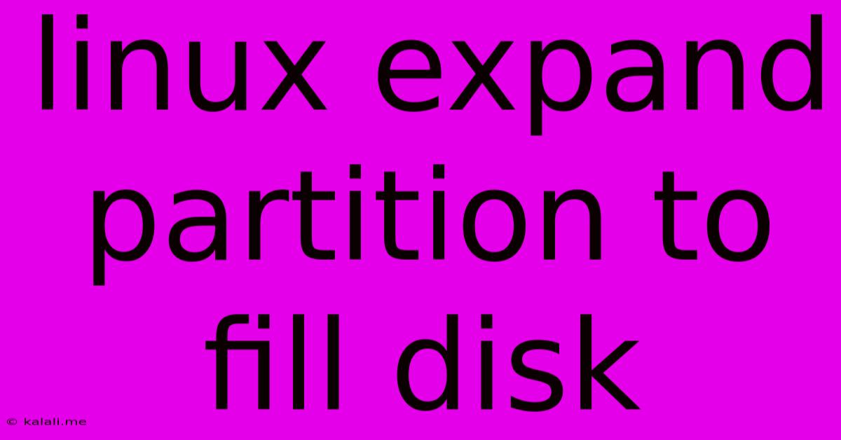 Linux Expand Partition To Fill Disk