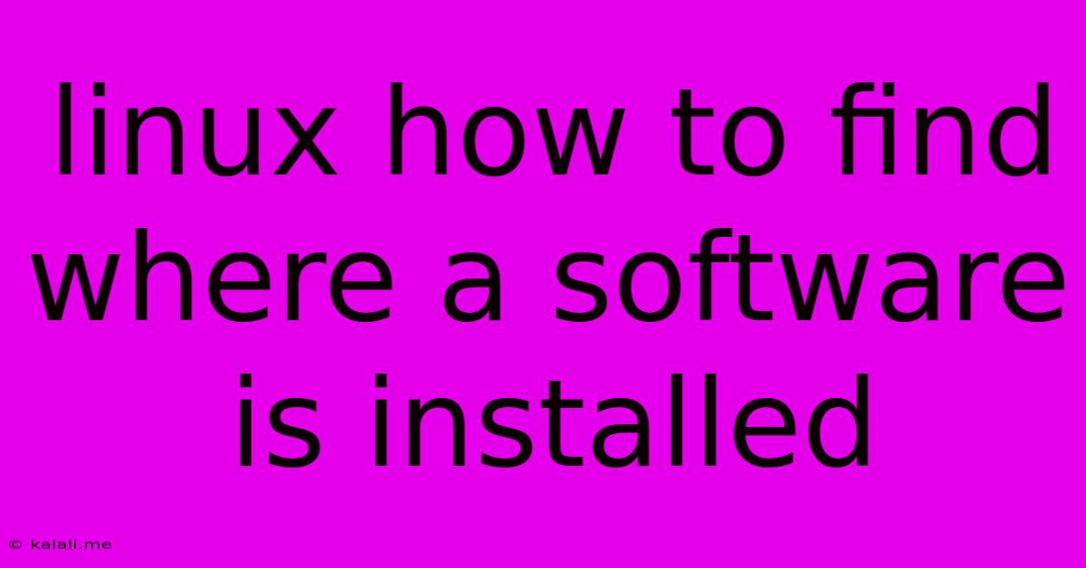 Linux How To Find Where A Software Is Installed