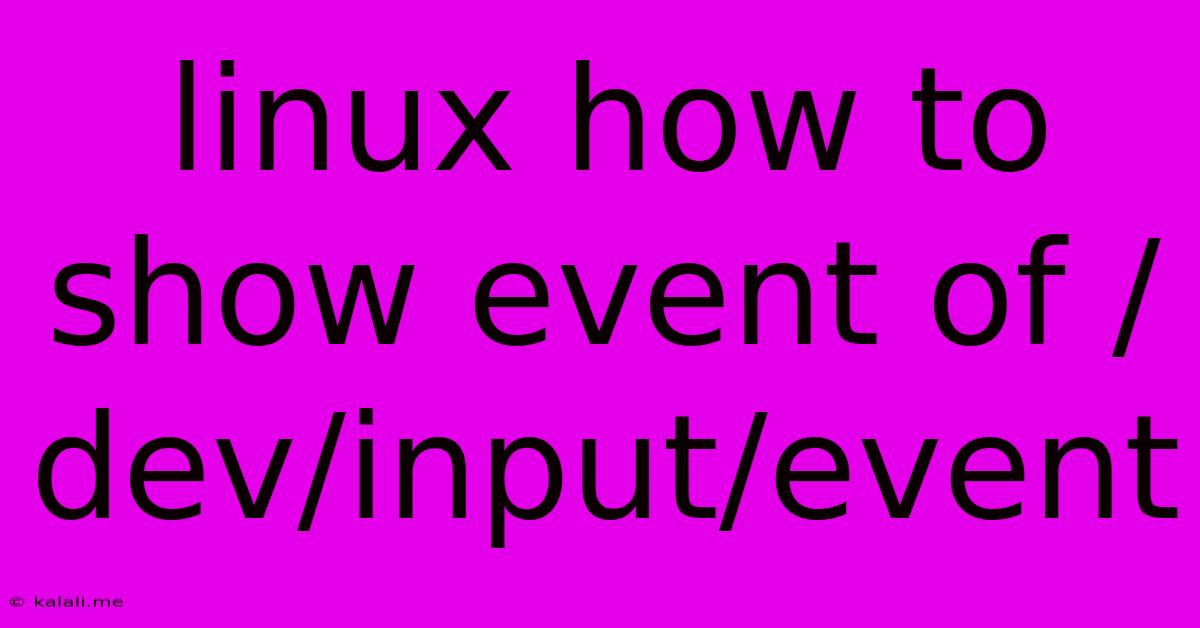 Linux How To Show Event Of /dev/input/event
