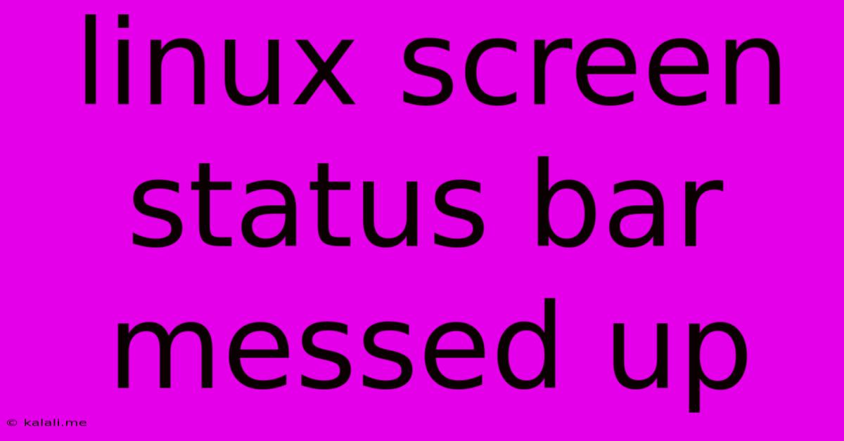 Linux Screen Status Bar Messed Up