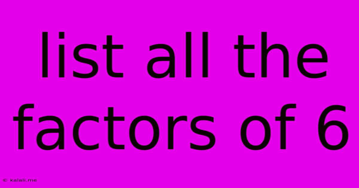 List All The Factors Of 6