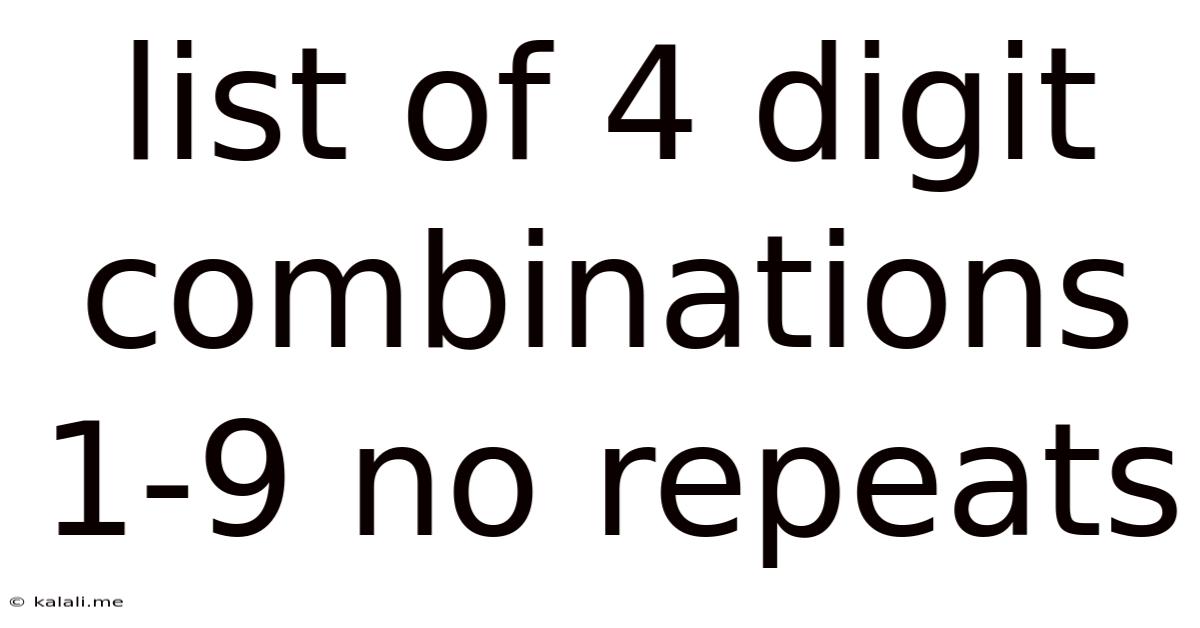 List Of 4 Digit Combinations 1-9 No Repeats