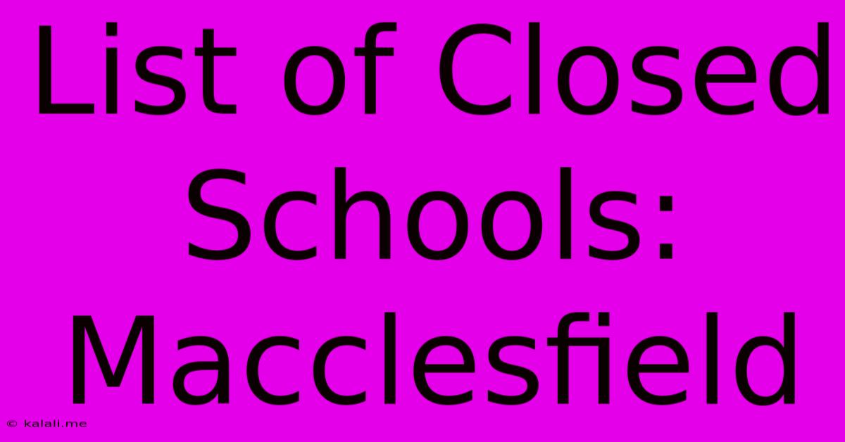 List Of Closed Schools: Macclesfield