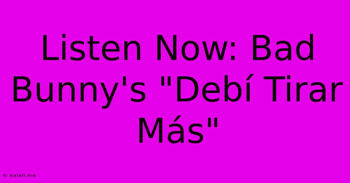 Listen Now: Bad Bunny's 