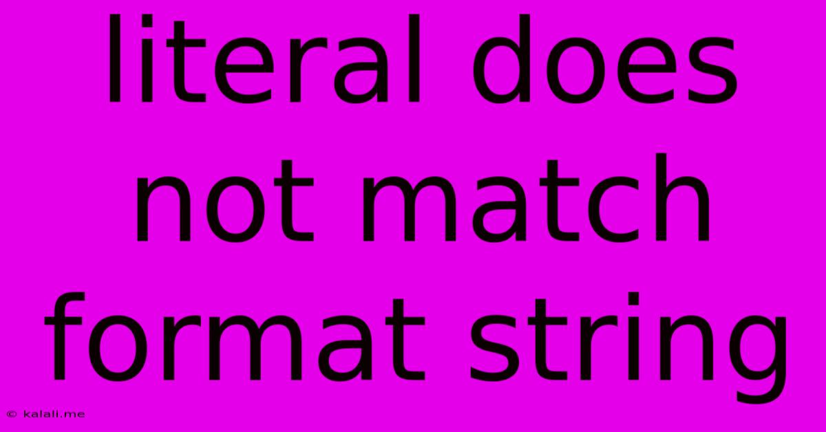 Literal Does Not Match Format String